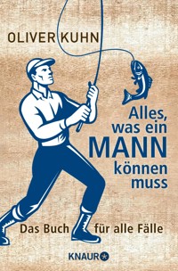 Alles, was ein Mann können muss - Oliver Kuhn - E-Book
