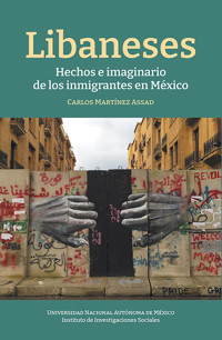 Libaneses: hechos e imaginarios de los inmigrantes en México - Carlos Martínez Assad - E-Book
