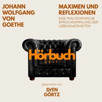 Maximen und Reflexionen. Eine philosophische Spruchsammlung der Lebensweisheiten. - Hörbuchzeit - Hörbuch