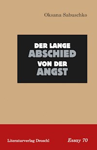 Der lange Abschied von der Angst - Oksana Sabuschko - E-Book