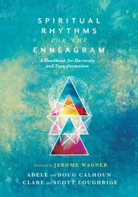 Spiritual Rhythms for the Enneagram - Adele Ahlberg Calhoun - E-Book