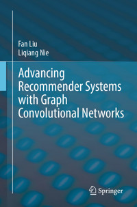 Advancing Recommender Systems with Graph Convolutional Networks - Fan Liu - E-Book