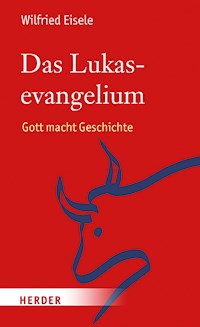 Das Lukasevangelium - Wilfried Eisele - E-Book