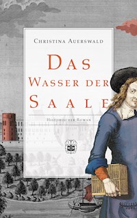 Das Wasser der Saale - Christina Auerswald - E-Book