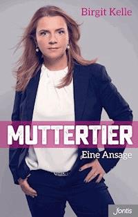 Muttertier - Birgit Kelle - E-Book