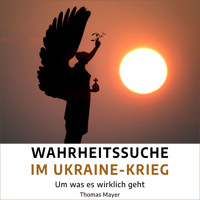 Wahrheitssuche im Ukraine-Krieg - Thomas Mayer - Hörbuch