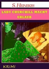 Lady Churchill macht Urlaub - Sebastian Heinekes - E-Book