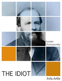 The Idiot - Fyodor Dostoyevsky - E-Book