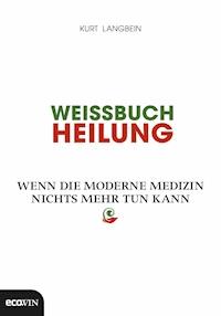 Weissbuch Heilung - Kurt Langbein - E-Book
