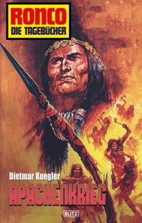 Ronco - Die Tagebücher 04 - Apachenkrieg - Dietmar Kuegler - E-Book