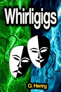 Whirligigs - O. Henry - E-Book