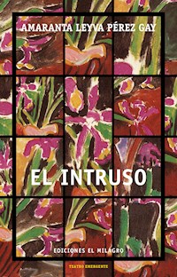 El intruso - Amaranta Leyva Pérez Gay - E-Book