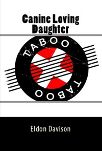 Canine Loving Daughter: Taboo Erotica - Eldon Davison - E-Book