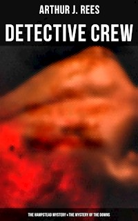 Detective Crew: The Hampstead Mystery & The Mystery of the Downs - Arthur J. Rees - E-Book