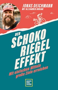 Der Schokoriegel-Effekt - Jonas Deichmann - E-Book