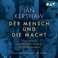Der Mensch und die Macht. Über Erbauer und Zerstörer Europas im 20. Jahrhundert - Ian Kershaw - Hörbuch