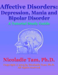 Affective Disorders: Depression, Mania and Bipolar Disorder: A Tutorial Study Guide - Nicoladie Tam - E-Book