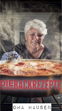Die leckersten Backrezepte - Oma Hausen - E-Book