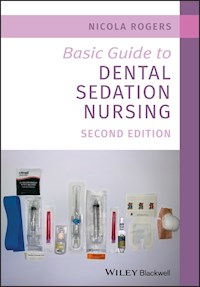 Basic Guide to Dental Sedation Nursing - Nicola Rogers - E-Book