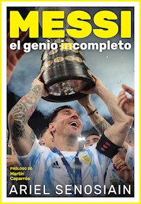 Messi, el genio completo - Ariel Senosiain - E-Book