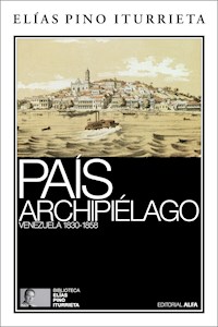 País archipiélago - Elías Pino Iturrieta - E-Book