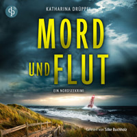 Mord und Flut - Krimi Hörbuch - Ein Nordseekrimi (Ungekürzt) - Katharina Drüppel - Hörbuch