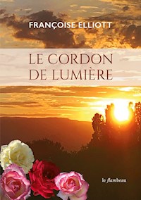 Le cordon de lumière - Françoise Elliott - E-Book