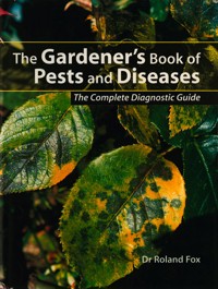 The Gardener's Book of Pests and Diseases - Roland Fox - E-Book