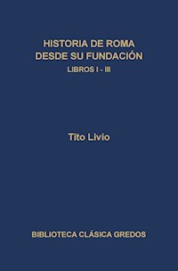 Historia de Roma desde su fundación. Libros I-III - Tito Livio - E-Book