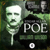 William Wilson - Arndt Schmöle liest Edgar Allan Poe, Band 6 (Ungekürzt) - Edgar Allan Poe - Hörbuch