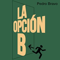 La opción B - Pedro Bravo - E-Book