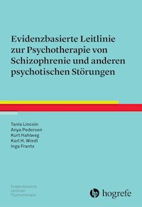 Evidenzbasierte Leitlinie zur Psychotherapie von Schizophrenie und anderen psychotischen Störungen - Tania Lincoln - E-Book