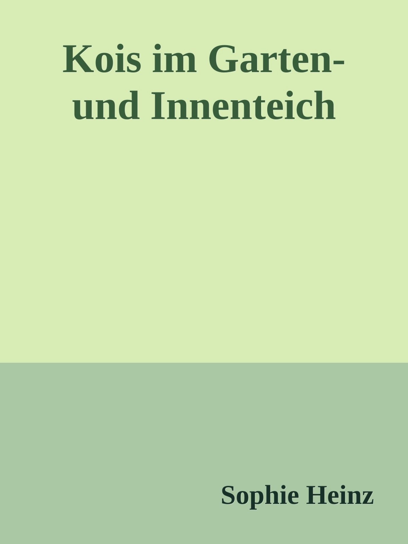 Kois im Garten- und Innenteich - Sophie Heinz - E-Book