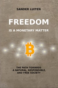 Freedom is a monetary matter - Sander Luiten - E-Book