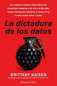 La dictadura de los datos - Brittany Kaiser - E-Book