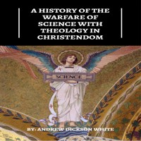 A History of the Warfare of Science with Theology in Christendom (Unabridged) - Andrew Dickson White - Hörbuch