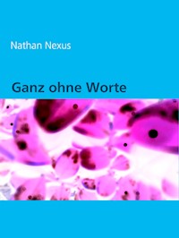 Ganz ohne Worte - Nathan Nexus - E-Book