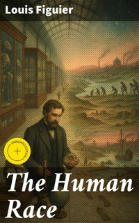 The Human Race - Louis Figuier - E-Book