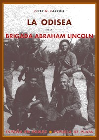 La odisea de la Brigada Abraham Lincoln - Peter N. Carroll - E-Book