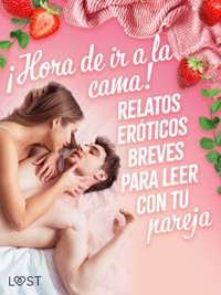 ¡Hora de ir a la cama! Relatos eróticos breves para leer con tu pareja - Camille Bech - E-Book