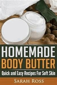 Homemade Body Butter - Sarah Ross - E-Book