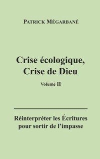 Crise écologique, crise de Dieu (II) - Patrick Mégarbané - E-Book