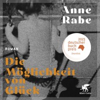 Die Möglichkeit von Glück - Anne Rabe - E-Book + Hörbuch