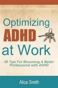 Optimizing ADHD at Work - Alice Smith - E-Book