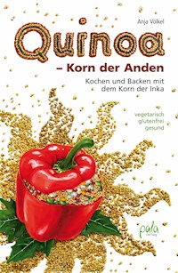 Quinoa - Korn der Anden - Anja Völkel - E-Book