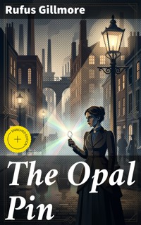 The Opal Pin - Rufus Gillmore - E-Book