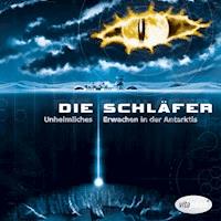 Die Schläfer. Unheimliches Erwachen in der Antarktis. - Torsten Gellrich - Hörbuch