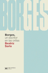 Borges, un escritor en las orillas - Beatriz Sarlo - E-Book