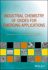 Industrial Chemistry of Oxides for Emerging Applications - Lech Pawlowski - E-Book