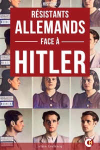 Les Résistants Allemands Face à Hitler - Alain Leclercq - E-Book